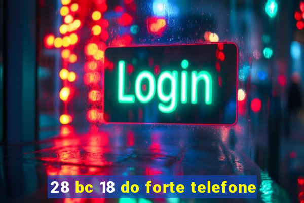 28 bc 18 do forte telefone